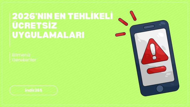 2026’nın en tehlikeli ücretsiz uygulamaları