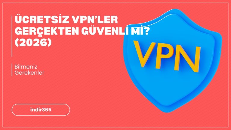 Ücretsiz VPN’ler Gerçekten Güvenli mi? (2026)