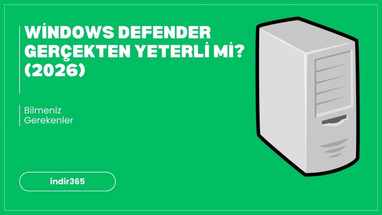 Windows Defender Gerçekten Yeterli mi? (2026)