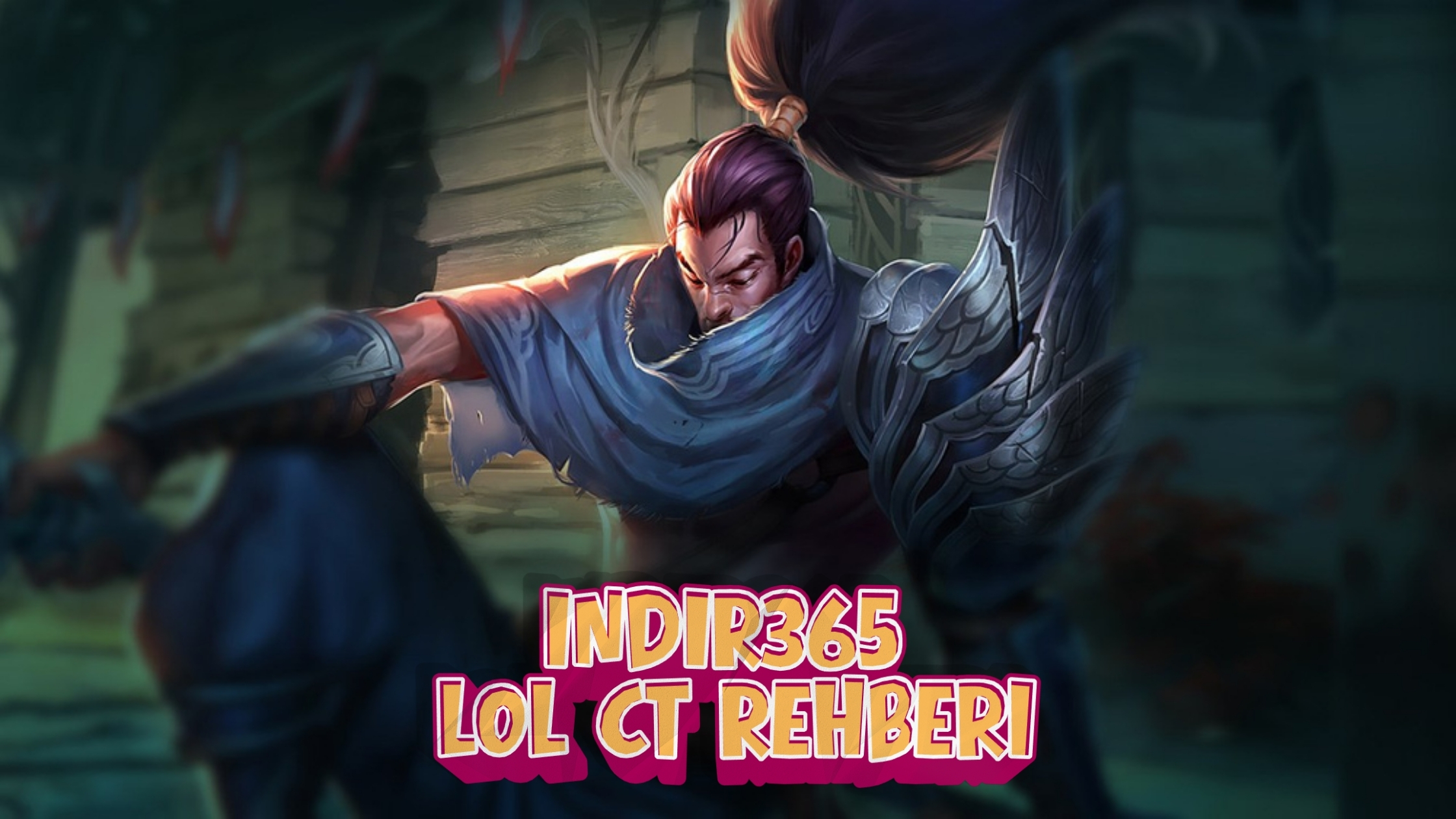Yasuo CT – League of Legends Yasuo’ya karşı en iyi counter şampiyonlar