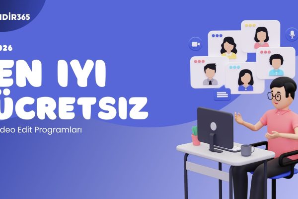 En İyi Ücretsiz Video Edit Programları (2026) – Hangisini Seçmelisin?
